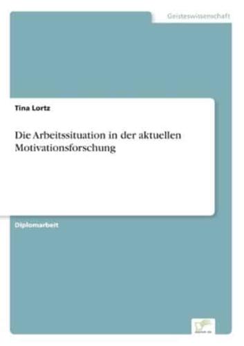 Die Arbeitssituation in der aktuellen Motivationsforschung