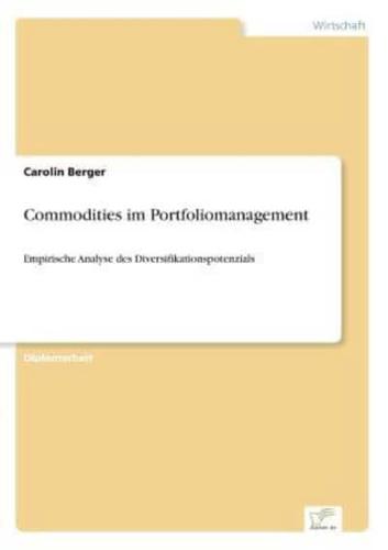 Commodities im Portfoliomanagement:Empirische Analyse des Diversifikationspotenzials