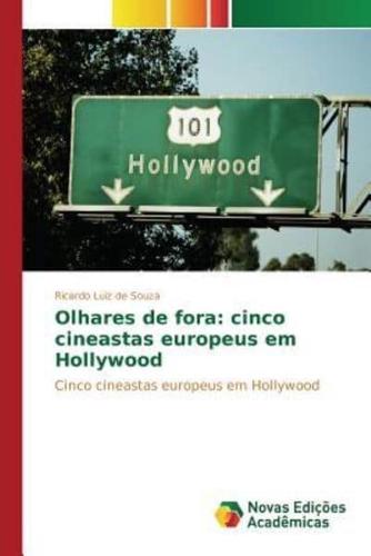 Olhares de fora: cinco cineastas europeus em Hollywood