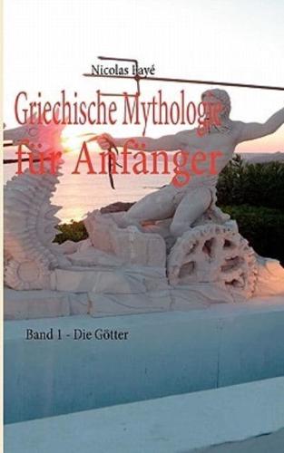 Griechische Mythologie für Anfänger:Band 1 - Die Götter