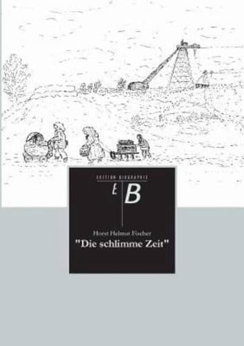 "Die Schlimme Zeit"