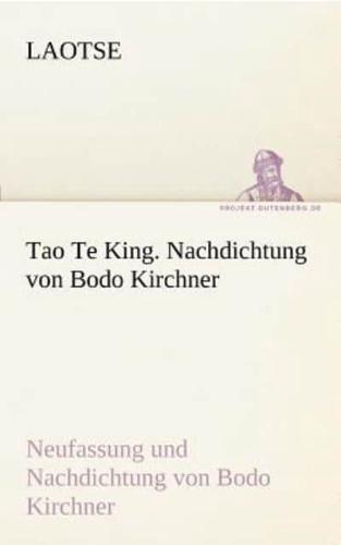 Tao Te King. Nachdichtung Von Bodo Kirchner