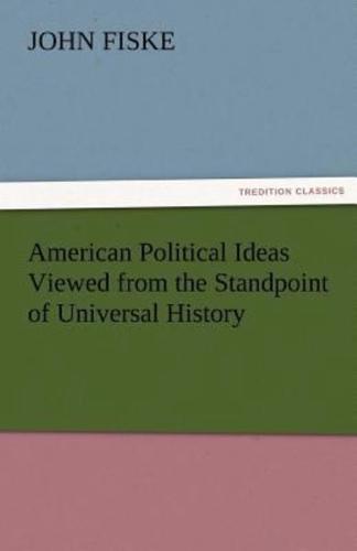 American Political Ideas Viewed from the Standpoint of Universal History