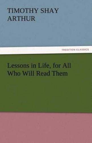 Lessons in Life, for All Who Will Read Them