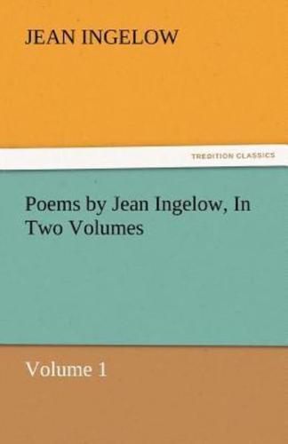 Poems by Jean Ingelow, in Two Volumes