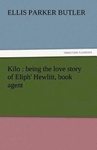 Kilo: Being the Love Story of Eliph' Hewlitt, Book Agent