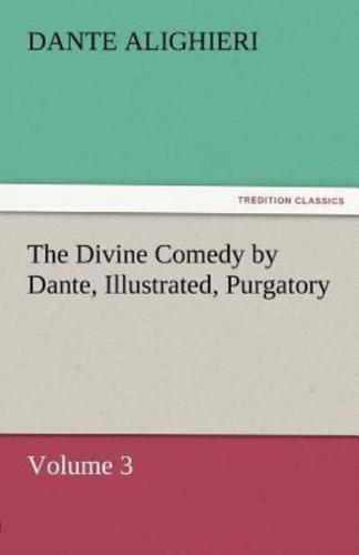 The Divine Comedy by Dante, Illustrated, Purgatory, Volume 3