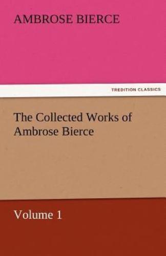 The Collected Works of Ambrose Bierce, Volume 1