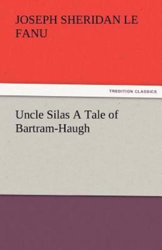 Uncle Silas a Tale of Bartram-Haugh