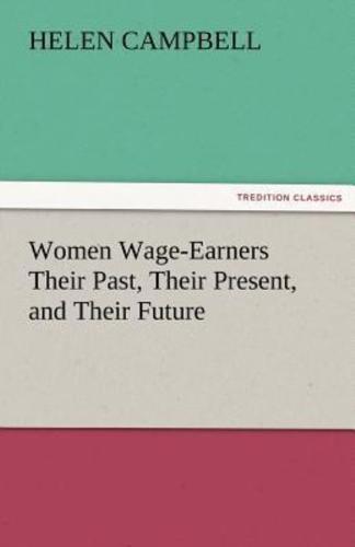 Women Wage-Earners Their Past, Their Present, and Their Future