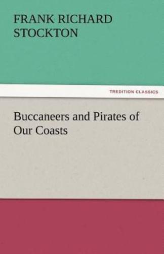 Buccaneers and Pirates of Our Coasts