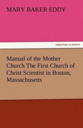 Manual of the Mother Church the First Church of Christ Scientist in Boston, Massachusetts