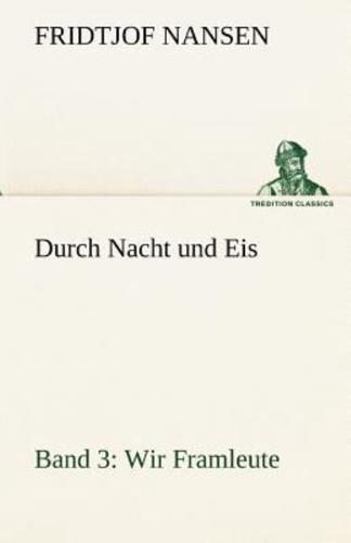 Durch Nacht Und Eis - Band 3: Wir Framleute