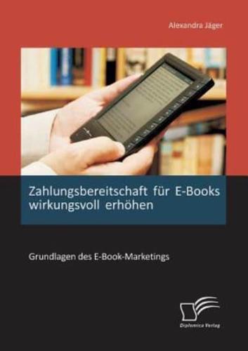 Zahlungsbereitschaft für E-Books wirkungsvoll erhöhen: Grundlagen des E-Book-Marketings