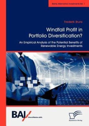 Windfall Profit in Portfolio Diversification?: An Empirical Analysis of the Potential Benefits of Renewable Energy Investments