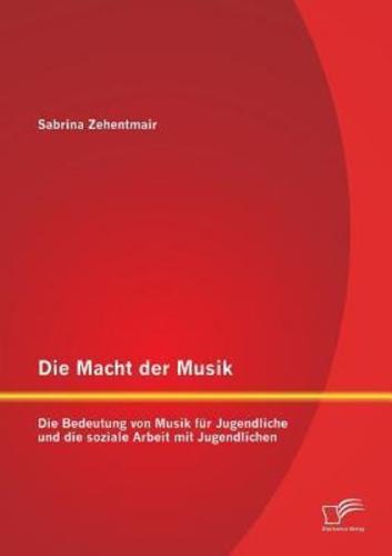 Die Macht der Musik: Die Bedeutung von Musik für Jugendliche und die soziale Arbeit mit Jugendlichen