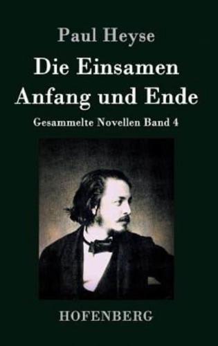 Die Einsamen / Anfang und Ende:Gesammelte Novellen Band 4