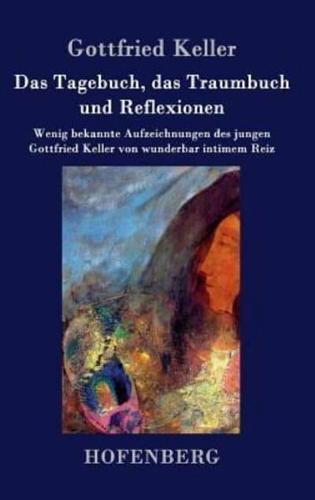 Das Tagebuch, das Traumbuch und Reflexionen:Wenig bekannte Aufzeichnungen des jungen Gottfried Keller von wunderbar intimem Reiz