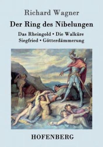 Der Ring des Nibelungen:Das Rheingold / Die Walküre / Siegfried / Götterdämmerung  (Vollständiges Textbuch)