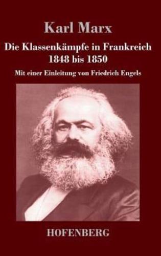 Die Klassenkämpfe in Frankreich 1848 bis 1850:Mit einer Einleitung von Friedrich Engels