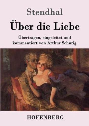 Über die Liebe:Übertragen, eingeleitet und kommentiert von Arthur Schurig