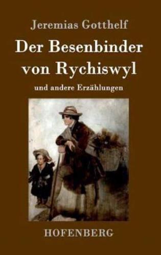 Der Besenbinder von Rychiswyl:und andere Erzählungen