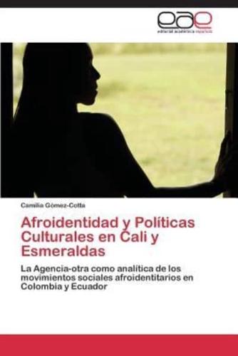 Afroidentidad y Políticas Culturales en Cali y Esmeraldas