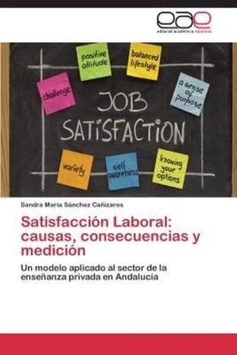 Satisfacción Laboral: causas, consecuencias y medición