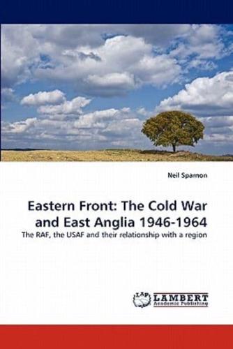Eastern Front: The Cold War and East Anglia 1946-1964