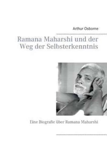 Ramana Maharshi und der Weg der Selbsterkenntnis:Eine Biografie über Ramana Maharshi