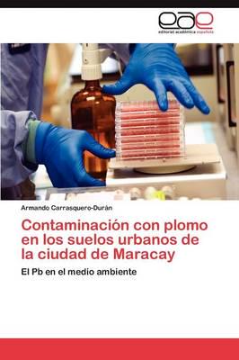 Contaminacion Con Plomo En Los Suelos Urbanos de La Ciudad de Maracay