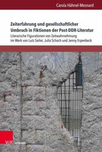 Zeiterfahrung Und Gesellschaftlicher Umbruch in Fiktionen Der Post-DDR-Literatur