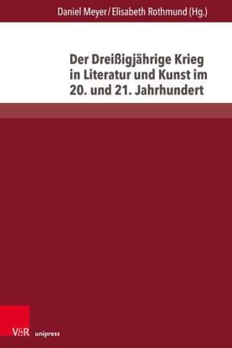 Der Dreissigjahrige Krieg in Literatur Und Kunst Im 20. Und 21. Jahrhundert