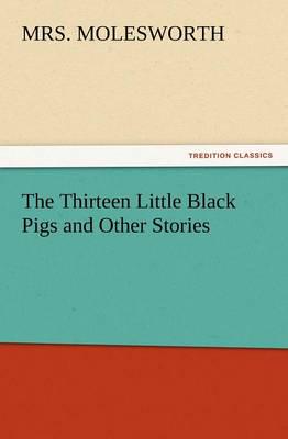 The Thirteen Little Black Pigs and Other Stories
