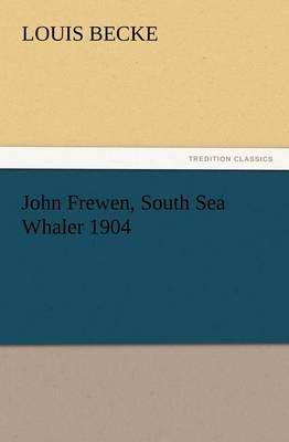 John Frewen, South Sea Whaler 1904