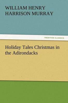 Holiday Tales Christmas in the Adirondacks