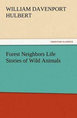 Forest Neighbors Life Stories of Wild Animals