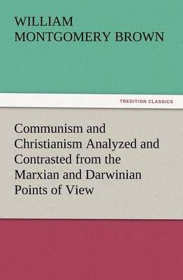 Communism and Christianism Analyzed and Contrasted from the Marxian and Darwinian Points of View