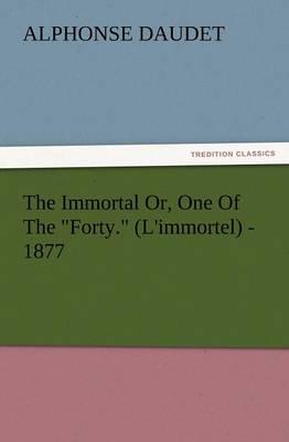 The Immortal Or, One of the Forty. (L'Immortel) - 1877