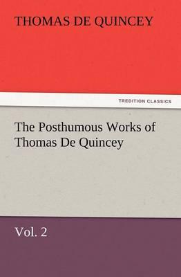 The Posthumous Works of Thomas de Quincey, Vol. 2