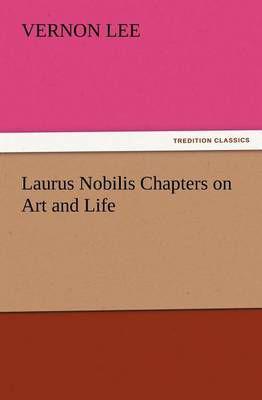 Laurus Nobilis Chapters on Art and Life