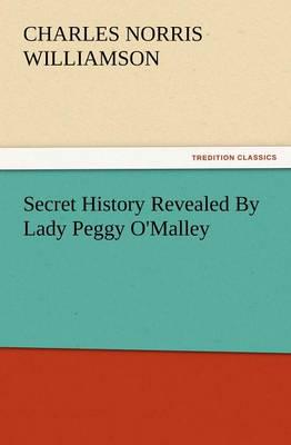 Secret History Revealed by Lady Peggy O'Malley