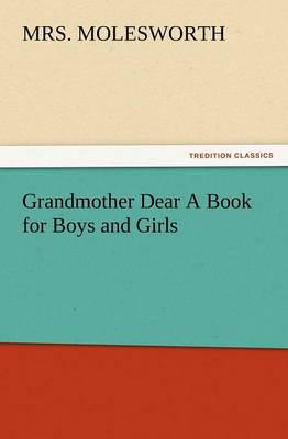 Grandmother Dear a Book for Boys and Girls