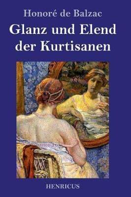 Glanz und Elend der Kurtisanen:Roman