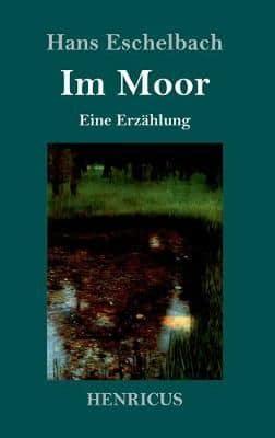 Im Moor:Eine Erzählung