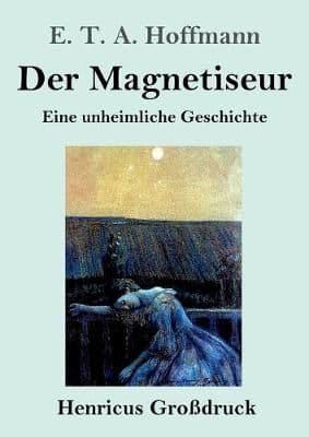 Der Magnetiseur (Großdruck):Eine unheimliche Geschichte
