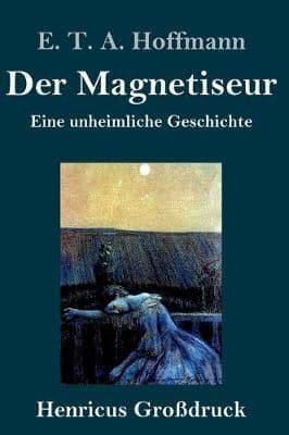 Der Magnetiseur (Großdruck):Eine unheimliche Geschichte