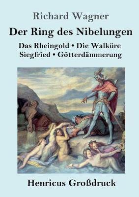 Der Ring des Nibelungen (Großdruck):Das Rheingold / Die Walküre / Siegfried / Götterdämmerung  (Vollständiges Textbuch)