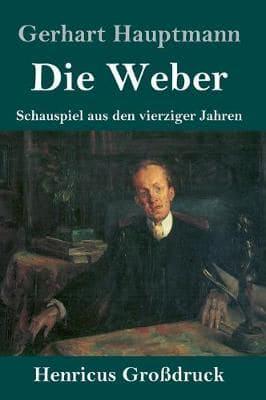Die Weber (Großdruck):Schauspiel aus den vierziger Jahren