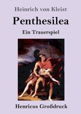 Penthesilea (Großdruck):Ein Trauerspiel